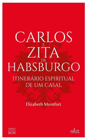 Carlos e Zita de Habsbourgo | Elizabeth Montfort
