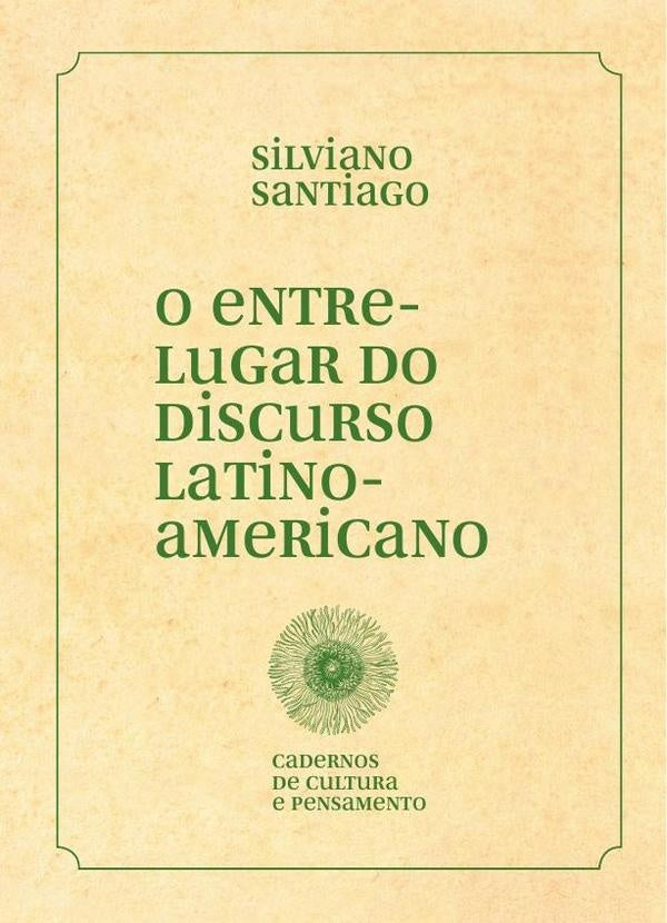 O entre-lugar do discurso latino-americano | Silviano Santiago