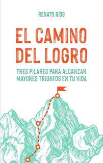 EL CAMINO DEL LOGRO. | RENATO  RIOS