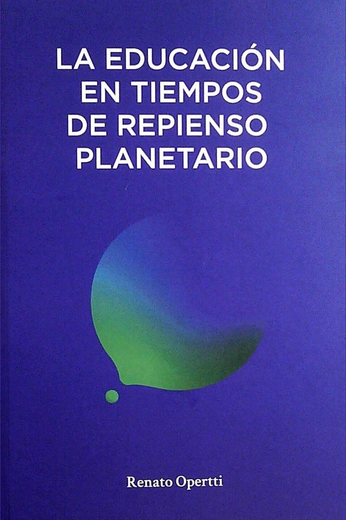 La educación en tiempos de repienso planetario | Renato Opertti