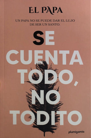 SE CUENTA TODO, NO TODITO. | EL PAPA