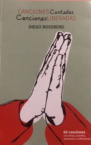 CANCIONES CONTADAS. CANCIONES LIBERADAS*.. | Diego  Rossberg