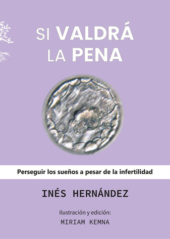 SI VALDRA LA PENA PERSEGUIR LOS SUEÑOS A PESAR DE LA INFERTILIDAD.. |  INES  HERNANDEZ
