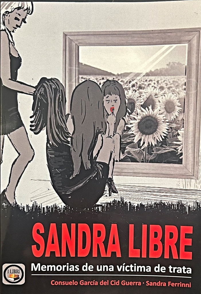 SANDRA LIBRE. MEMORIAS DE UNA VICTIMA DE TRATA.. | Garcia del Cid Guerra , Ferrinni