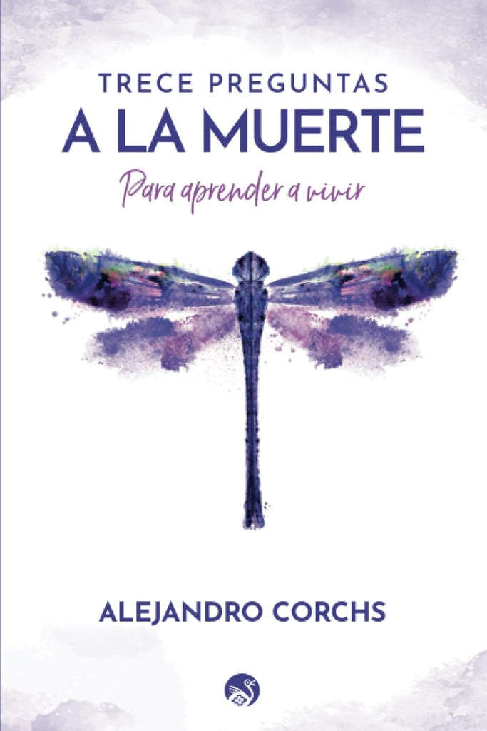 TRECE PREGUNTAS A LA MUERTE.. | Alejandro Corchs