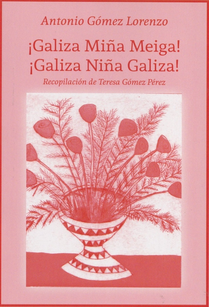GALIZA MIÑA MEIGA! ¡GALIZA NIÑA GALIZA!.. | ANTONIO  GOMEZ LORENZO