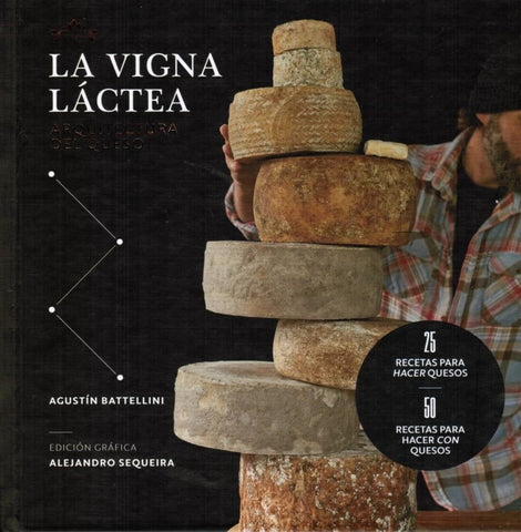 LA VIGNA LACTEA. ARQUITECTO DEL QUESO.. | Sequeira, BATTELLINI