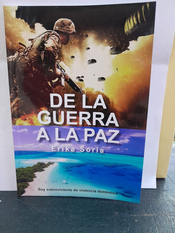 DE LA GUERRA A  LA PAZ.. | ERIKA SORIA