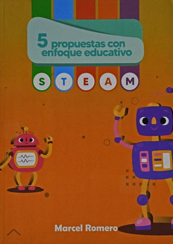 5 PROPUESTAS CON ENFOQUE EDUCATIVO STEAM.. | MARCEL ROMERO