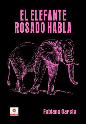 EL ELEFANTE ROSADO HABLA.. | Fabiana  Garcia