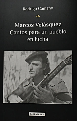 MARCOS VELASQUEZ. CANTOS PARA UN PUEBLO EN LUCHA.. | RODRIGO CAMAÑO