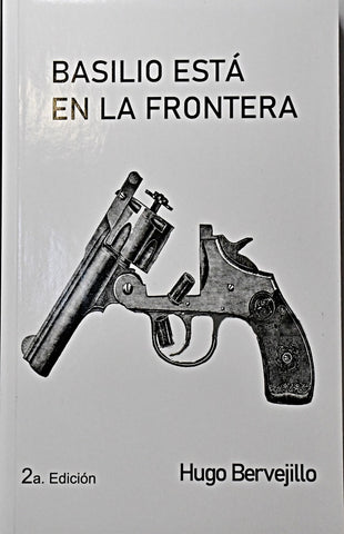 BASILIO ESTA EN LA FRONTERA.. | Hugo Bervejillo