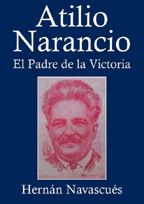 ATILIO NARANCIO. EL PADRE DE LA VICTORIA.. | HERNAN NAVASCUES