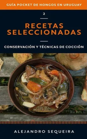 GUIA POCKET DE HONGOS EN URUGUAY 2. RECETAS SELECCIONADAS.. | Alejandro Sequeira