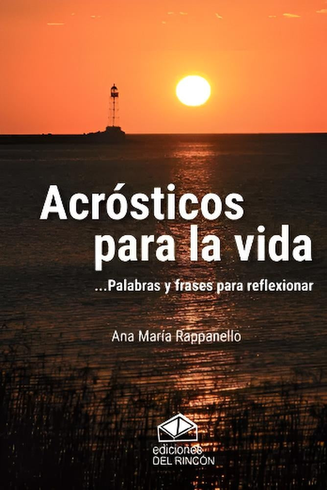 Acrosticos para la vida  | Ana Maria  Rappanello