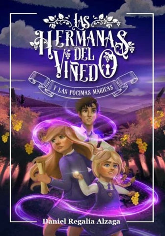 LAS HERMANAS DEL VIÑEDO Y LAS POCIMAS MAGICAS | DANIEL REGALIA ALZAGA