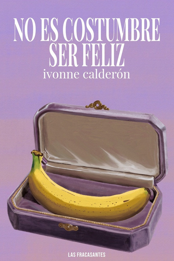 NO ES COSTUMBRE SER FELIZ | IVONNE CALDERÓN