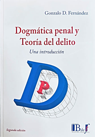 DOGMÁTICA PENAL Y TEORÍA DEL DELITO. UNA INTRODUCCIÓN.. | GONZALO D FERNANDEZ