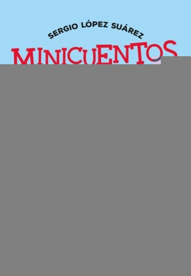 MINICUENTOS INFINITOS*. | Sergio  Suárez