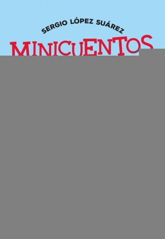 MINICUENTOS INFINITOS*. | Sergio  Suárez