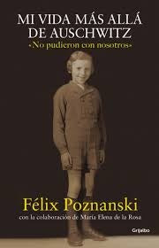MI VIDA MÁS ALLÁ DE AUSCHWITZ.F | Félix  Poznanski