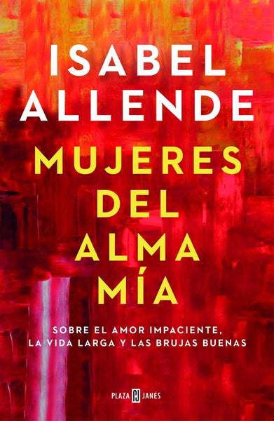 MUJERES DEL ALMA MÍA*.. | Isabel Allende