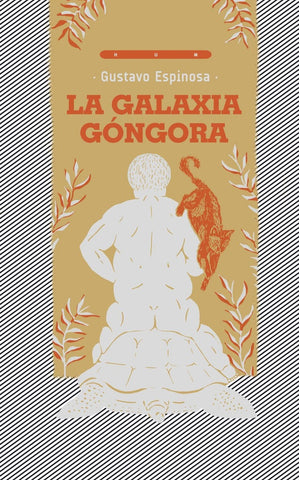 LA GALAXIA GONGORA* | Gustavo Espinosa