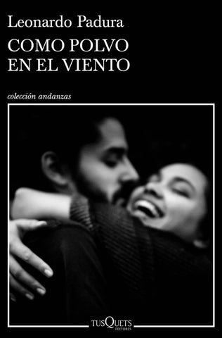 COMO POLVO EN EL VIENTO*.. | Leonardo Padura