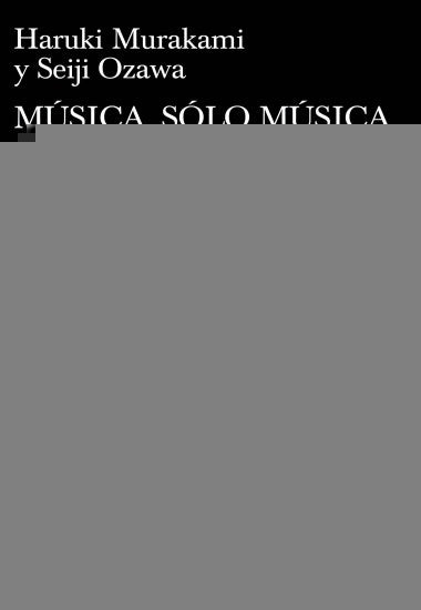 MÚSICA, SÓLO MÚSICA*.. | Haruki Murakami