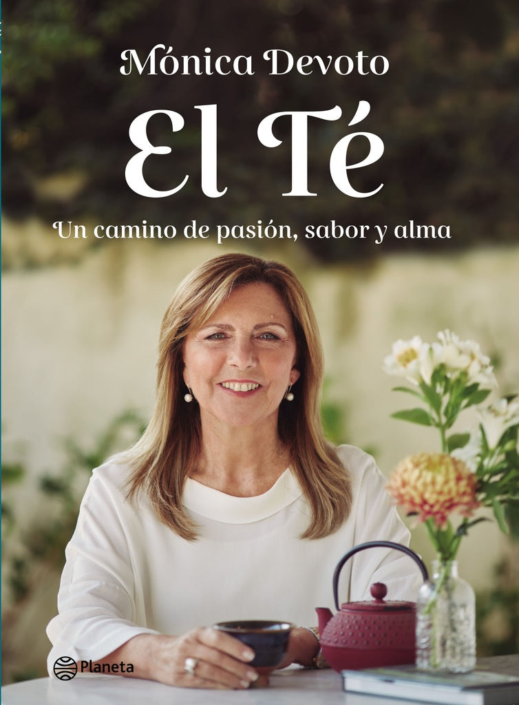 EL TÉ. UN CAMINO DE PASÍON, SABOR Y ALMA*.. | MONICA  DEVOTO