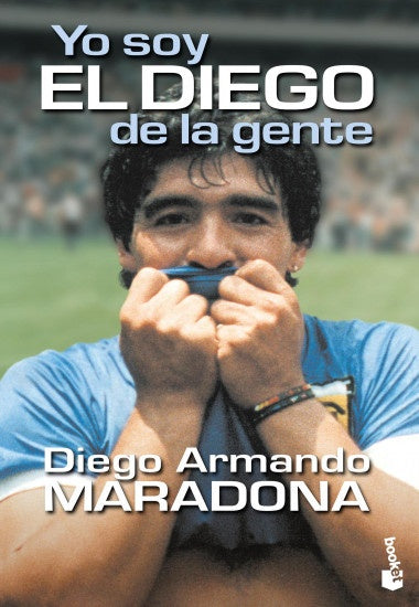 YO SOY EL DIEGO DE LA GENTE*. | Diego Armando Maradona
