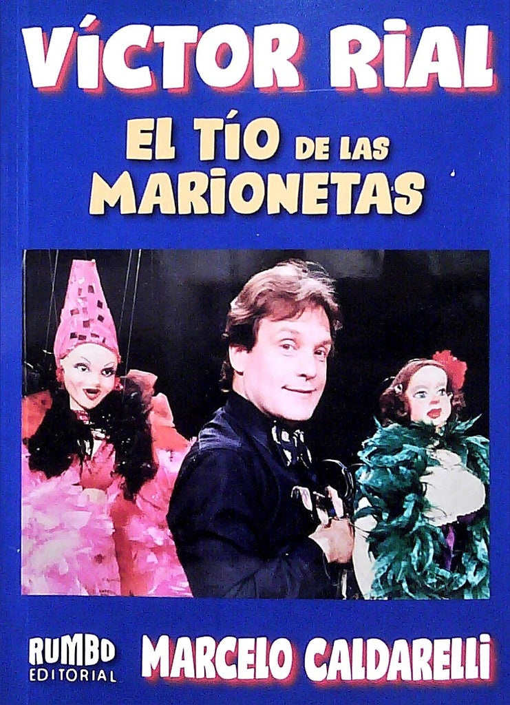 VICTOR RIAL: EL TÍO DE LAS MARIONETAS | MARCELO CALDARELLI