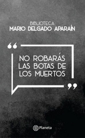 NO ROBARÁS LAS BOTAS DE LOS MUERTOS.F | Mario Delgado Aparaín