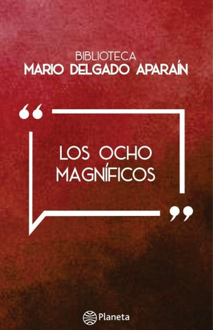 LOS OCHO MAGNÍFICOS.. | Mario Delgado Aparaín
