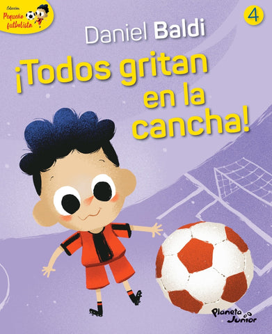 PEQUEÑO FUTBOLISTA 4. ¡TODOS GRITAN EN LA CANCHA!.. | Daniel  Baldi