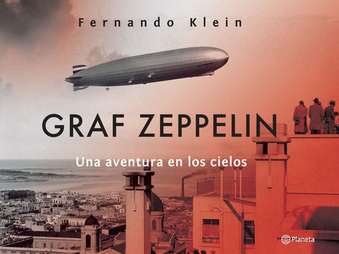 GRAF ZEPPELIN. UNA AVENTURA EN LOS CIELOS*.. | Fernando Klein