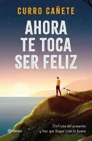 AHORA TE TOCA SER FELIZ.. | Curro  Cañete