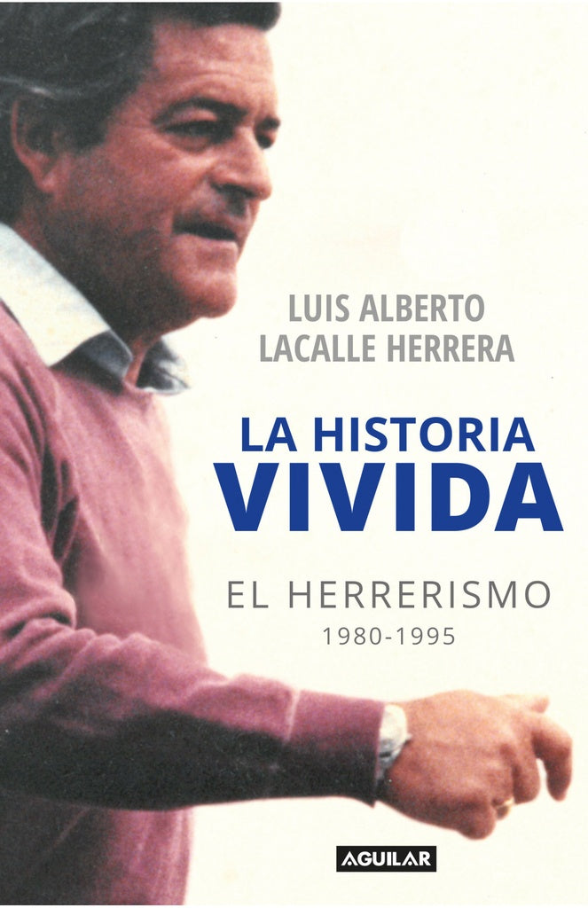 LA HISTORIA VIVIDA*.. | Luis Alberto  Lacalle Herrera