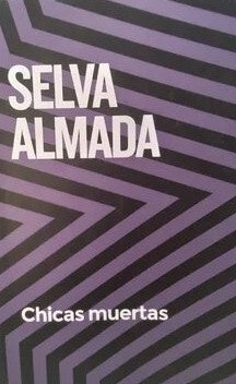 CHICAS MUERTAS.. | Selva Almada