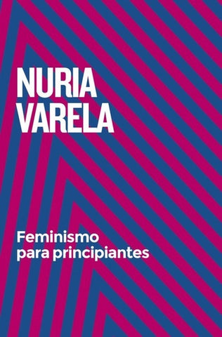 FEMINISMO PAR PRINCIPIANTES.. | Nuria Varela