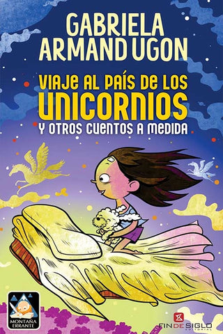 VIAJE AL PAIS DE LOS UNICORNIOS Y OTROS CUENTOS A MEDIDA.. | Gabriela Armand Ugon