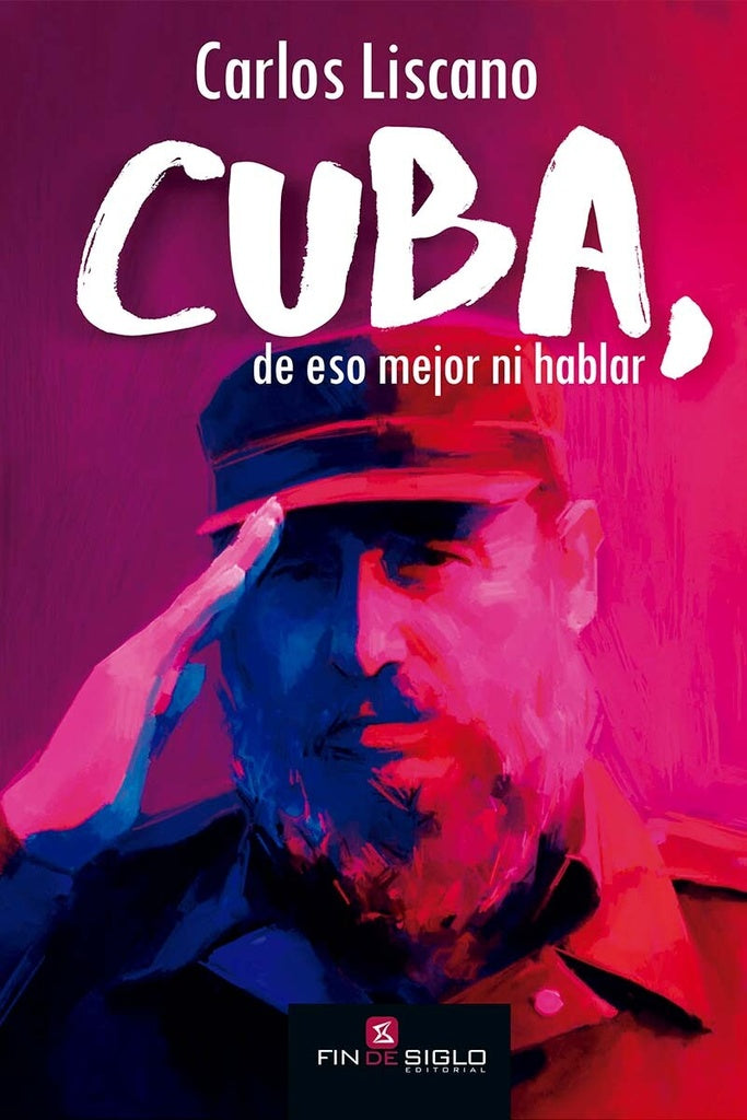 CUBA, DE ESO MEJOR NI HABLAR*.. | Carlos Liscano