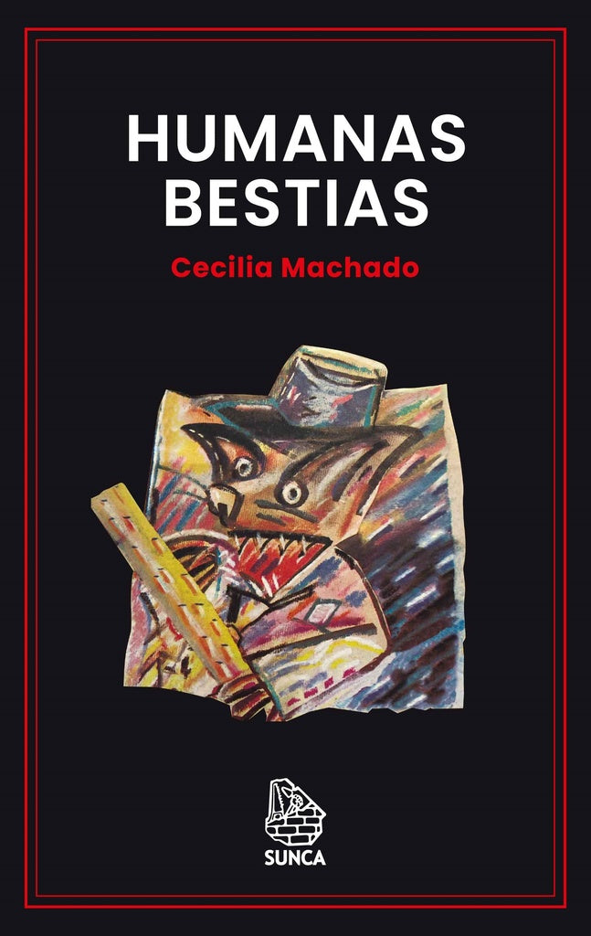 HUMANAS BESTIAS | CECILIA MACHADO