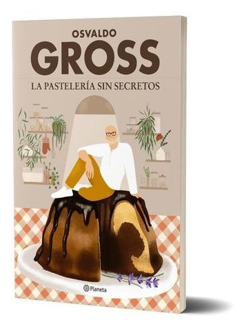 LA PASTELERIA SIN SECRETOS-.. | Osvaldo Gross