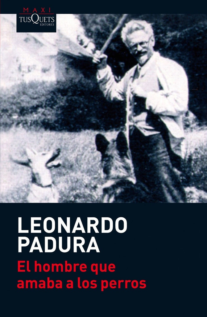 EL HOMBRE QUE AMABA LOS PERROS*. | Leonardo Padura