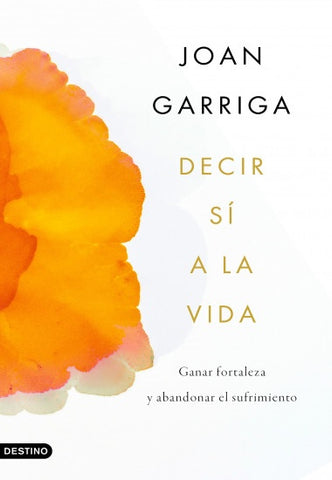 DECIR SÍ A LA VIDA.. | Joan Garriga