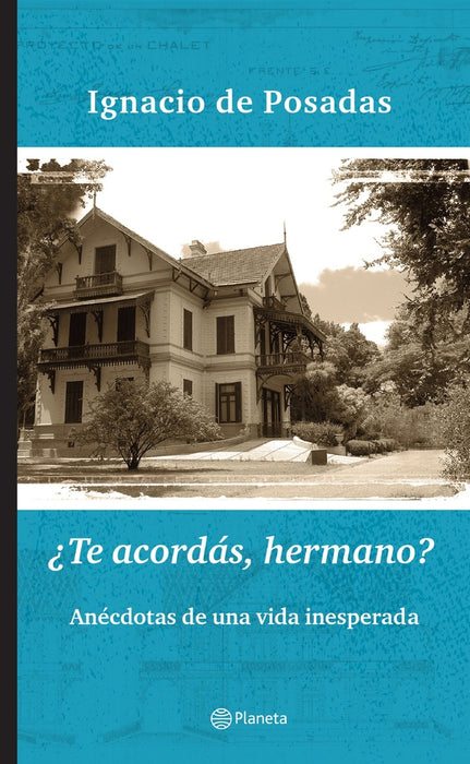 ¿TE ACORDAS, HERMANO?*.. | Ignacio  De Posadas