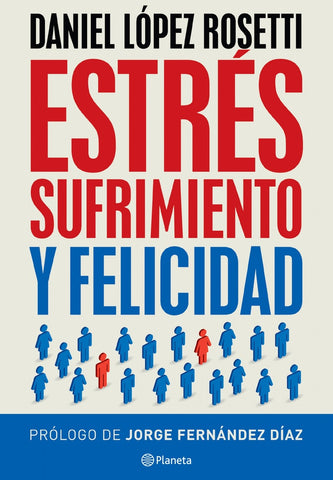 ESTRÉS, SUFRIMIENTO Y FELICIDAD.. | Daniel López Rosetti