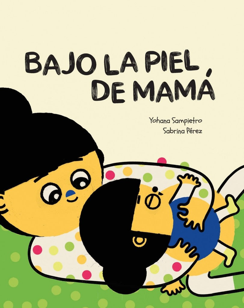 BAJO LA PIEL DE MAMA* | YOHANA SAMPIETRO