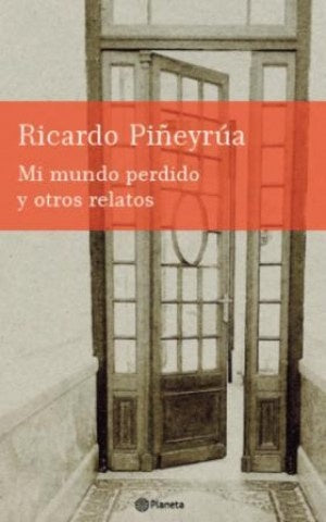 MI MUNDO PERDIDO Y OTROS RELATOS*.. | RICARDO PIÑEYRUA